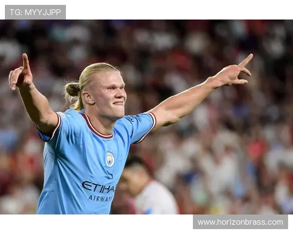 哈兰德专注足球 本赛季表现稳健持续提升